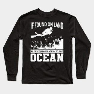 Scuba Diving Tshirt If Found On Land Funny Diver Shirt Gifts Long Sleeve T-Shirt